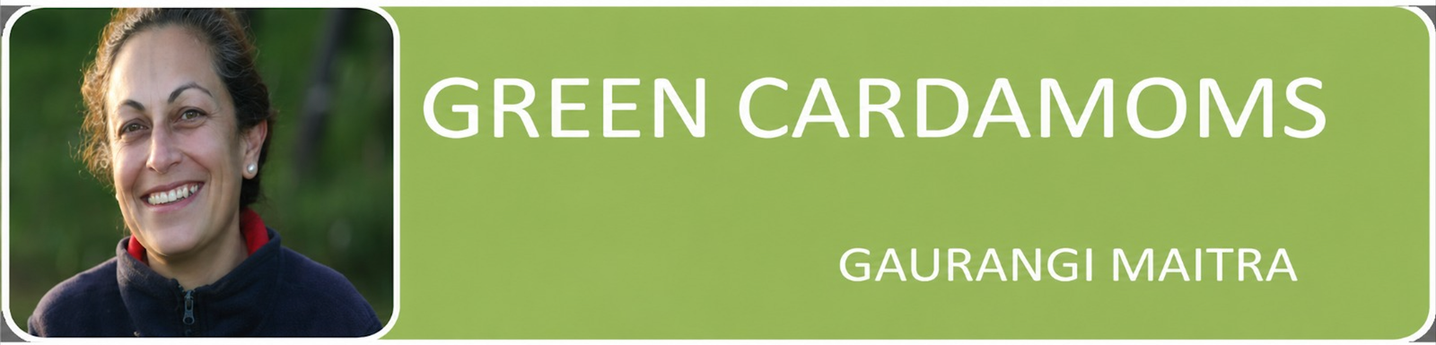 Green Cardamoms — Gaurangi Maitra